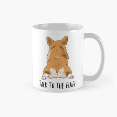 Butts Talk To The Fluff Corgi Mug